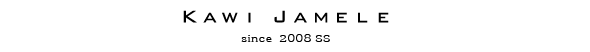 KAWI JAMELE since 2008SS